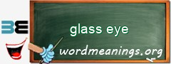 WordMeaning blackboard for glass eye